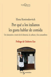 Por qué a los italianos les gusta hablar de comida : un itinerario a través de la historia, la cultura y las costumbres - Elena Kostioukovitch, Juan Manuel Salmerón Arjona (ISBN: 9788483831625)