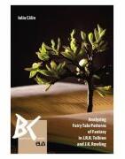 Analysing Fairy Tale Patterns of Fantasy in J. R. R. Tolkien and J. K. Rowling - Iulia Calin (ISBN: 9789731259093)