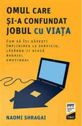 Omul care si-a confundat jobul cu viata - Naomi Shragai (ISBN: 9786064015891)