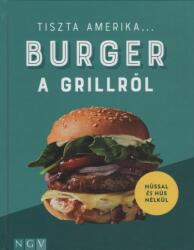 Tiszta Amerika. . . - Burger a grillről - Hússal és hús nélkül (ISBN: 9783625191148)