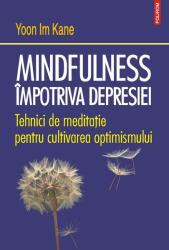 Mindfulness împotriva depresiei (ISBN: 9789734690992)