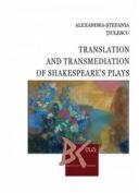 Translation and Transmediation of Shakespeare's plays - Alexandra-Stefania Tiulescu (ISBN: 9789731259475)
