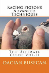 Racing Pigeons Advanced Techniques - Dacian Busecan (ISBN: 9781514362761)