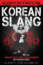Korean Slang - Peter N Liptak, Siwoo Lee (ISBN: 9781936342501)