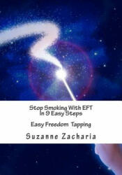 Stop Smoking With EFT In 9 Easy Steps: Easy Freedom Tapping - MS Suzanne Zacharia (ISBN: 9781481843997)