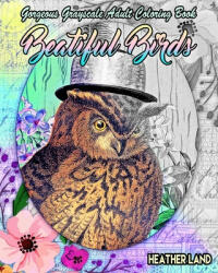 Beautiful Birds: Grayscale Vintage Adult Coloring Book - Heather Land (ISBN: 9781532844591)