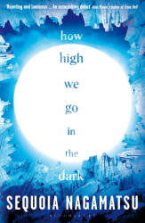 How High We Go in the Dark - Nagamatsu, Sequoia (ISBN: 9781526637178)