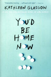 Kathleen Glasgow: Kathleen Glasgow: You'd Be Home Now (2022)