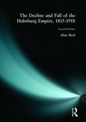 Decline and Fall of the Habsburg Empire, 1815-1918 (2007)