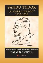 Sandu Tudor - Floarea de foc 1932-1936 (ISBN: 9786064907523)