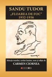 Sandu Tudor - Floarea de foc 1932-1936 - Carmen Ciornea (ISBN: 9786064907523)