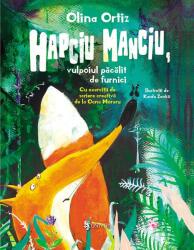 Hapciu Manciu, vulpoiul pacalit de furnici - Olina Ortiz (ISBN: 9789733414629)