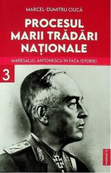 Procesul marii tradari nationale. Vol 3 - Marcel- Dumitru Ciuca (ISBN: 9786060980315)