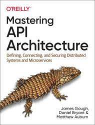 Mastering API Architecture - Daniel Bryant, Matthew Auburn (ISBN: 9781492090632)