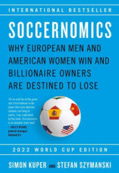 Soccernomics (2022 World Cup Edition): Why European Men and American Women Win and Billionaire Owners Are Destined to Lose - Stefan Szymanski (ISBN: 9781645030171)