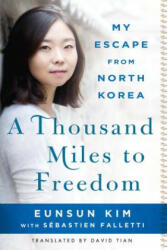 Thousand Miles to Freedom - Eunsun Kim, Sébastien Falletti, David Tian (ISBN: 9781250092847)