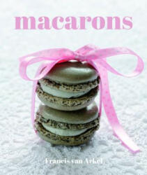 Macarons - Francis Van Arkel (ISBN: 9781742573984)