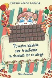 Povestea băiatului care transformă în ciocolată tot ce atinge (ISBN: 9789734735792)