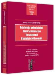 Existenta principiului favor contractus in sistemul Codului civil roman - Ionut Cofaru (ISBN: 9786063910579)