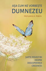Asa cum ne vorbeste Dumnezeu - Dionisie A. Makris (ISBN: 9789731368894)