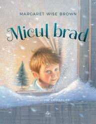 Micul brad - Margaret Wise Brown (ISBN: 9786068996745)
