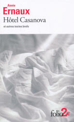 Annie Ernaux: Annie Ernaux: Hotel Casanova et autres textes brefs (ISBN: 9782072884412)