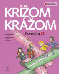 Renáta Kamenárová, Adela Gabríková, Helena Ivoríková, Eva Španová, Michaela Mošaťová, Dorota Balšínková, Zuzana Kleschtová: Krížom-krážom Slovenčina B2 + Audio Program Online (ISBN: 9788022354011)