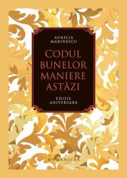Codul Bunelor Maniere Astazi, Aurelia Marinescu - Editura Humanitas (ISBN: 9789735077419)