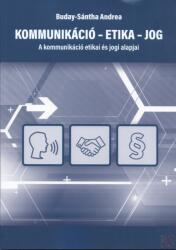 KOMMUNIKÁCIÓ - ETIKA - JOG (ISBN: 9786150161716)