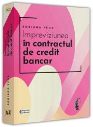 Impreviziunea in contractul de credit bancar - Adriana Pena (ISBN: 9786063911415)
