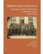 Servitorii statului. Functionari, functii si functionarism in Romania moderna (1830-1948) - Judit Pál (ISBN: 9786060205012)