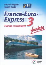 Szabó Anita, Michel Soignet: France-Euro-Express Nouveau 3 Munkafüzet (ISBN: 9789633284469)