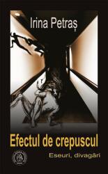 Efectul de crepuscul. Eseuri, divagari - Irina Petras (ISBN: 9786067979305)