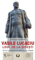 Vasile Lucaciu, Leul de la Șișești (ISBN: 9786067979404)