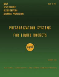 Pressurization System for Liquid Rockets - National Aeronauti Space Administration (ISBN: 9781499162103)