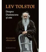 Despre Dumnezeu si om. Din jurnalul ultimilor ani - Lev Tolstoi (ISBN: 9789735076603)
