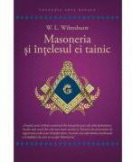 Masoneria si intelesul ei tainic - Walter Leslie Wilmhurst (ISBN: 9789731119960)