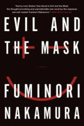 Evil And The Mask - Fuminori Nakamura (ISBN: 9781616953706)