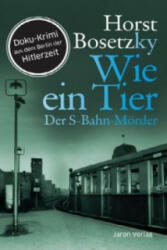 Wie ein Tier - Horst Bosetzky (ISBN: 9783897737297)
