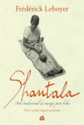 Shantala : arte tradicional de masaje para bebés - FREDERICK LEBOYER (ISBN: 9788484455189)