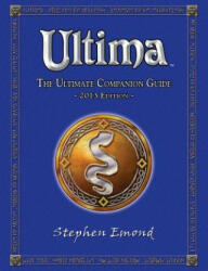 Ultima: The Ultimate Companion Guide: 2013 Edition - Stephen Emond (ISBN: 9781470167264)