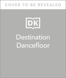 Destination Dancefloor: A Global Atlas of Dance Music and Club Culture from London to Tokyo Chicago to (ISBN: 9780744063943)