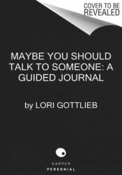 Maybe You Should Talk to Someone: The Journal - LORI GOTTLIEB (ISBN: 9780358667216)