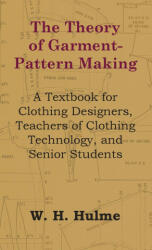 Theory of Garment-Pattern Making - A Textbook for Clothing Designers, Teachers of Clothing Technology, and Senior Students (ISBN: 9781528770781)