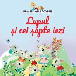 Volumul 13. Primele mele povesti. Lupul si cei sapte iezi (ISBN: 9786060951087)