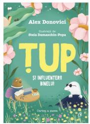 Tup si Influenterii Binelui - Alex Donovici (ISBN: 9786064413079)