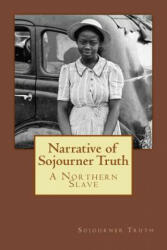 Narrative of Sojourner Truth: A Northern Slave - Sojourner Truth (ISBN: 9781539650447)