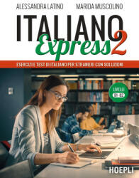 Italiano Express 2. Esercizi e test di italiano per stranieri con soluzioni. Livelli B1-B2 - Alessandra Latino, Marida Muscolino (2022)