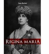 Regina Maria. Puterea amintirii - Ion Bulei (ISBN: 9786069101803)