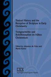 Textual History and the Reception of Scripture in Early Christianity - Johannes De Vries, Martin Karrer (ISBN: 9781589839045)